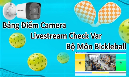Bảng Điểm Camera Livestream Check Var Pickleball, Camera Livestream Check Var Pickleball, Bảng Điểm Check Var Pickleball, Bảng Điểm Livestream Check Var Pickleball, Camera Check Var Pickleball, Camera Livestream Pickleball, Giải Pháp livetsream giá rẻ, Camera Livestream Check Var Pickleball tính điểm 