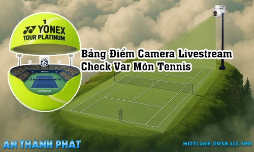 Bảng Điểm Camera Livestream Check Var Tennis, Camera Livestream Check Var Tennis, Bảng Điểm Check Var Tennis, Bảng Điểm Camera Livestream Tennis,  camera livestream cho bộ môn Tennis, Lắp camera livestream cho bộ môn Tennis