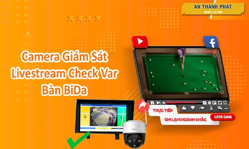 Camera Livestream Trực Tiếp Bida, Camera Check Var Bida, Camera Livestream Check Var Bida, Camera Livestream Bida, Lắp Camera livetream check var clb bida, camera live stream trận bida, camera giám sát bàn bi da