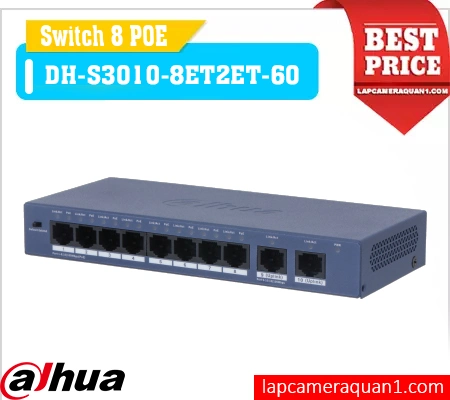 Switch Dahua DH-S3010-8ET2ET-60, Switch PoE 8 port DH-S3010-8ET2ET-60, Switch mạng Dahua DH-S3010-8ET2ET-60, Bộ chia mạng Dahua DH-S3010-8ET2ET-60, Switch cấp nguồn PoE DH-S3010-8ET2ET-60, Switch Dahua 8 cổng DH-S3010-8ET2ET-60, Switch PoE camera DH-S3010-8ET2ET-60