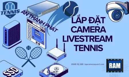 lắp đặt camera livestream sân tennis,camera livestream sân tennis,camera quay tennis chuyên nghiệp,hệ thống livestream sân tennis,lắp camera sân tennis,camera livestream tennis ngoài trời,giải pháp camera livestream sân tennis