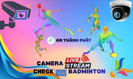 Camera Livestream Check Var Cầu Lông, tích hợp camera livestream, phần mềm check var, sân cầu lông, camera thể thao, livestream cầu lông, giải pháp camera, trải nghiệm cầu lông