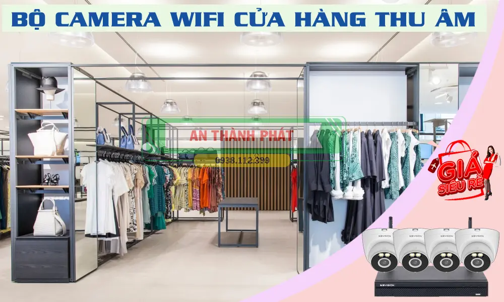 Bộ Camera Wifi Cửa Hàng Thu Âm