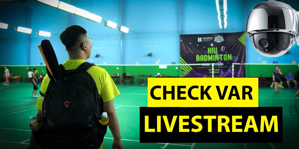 Camera Check VAR Cầu Lông Trên Bảng Điểm