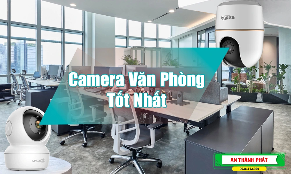 Các Loại Camera Văn Phòng Tốt Nhất