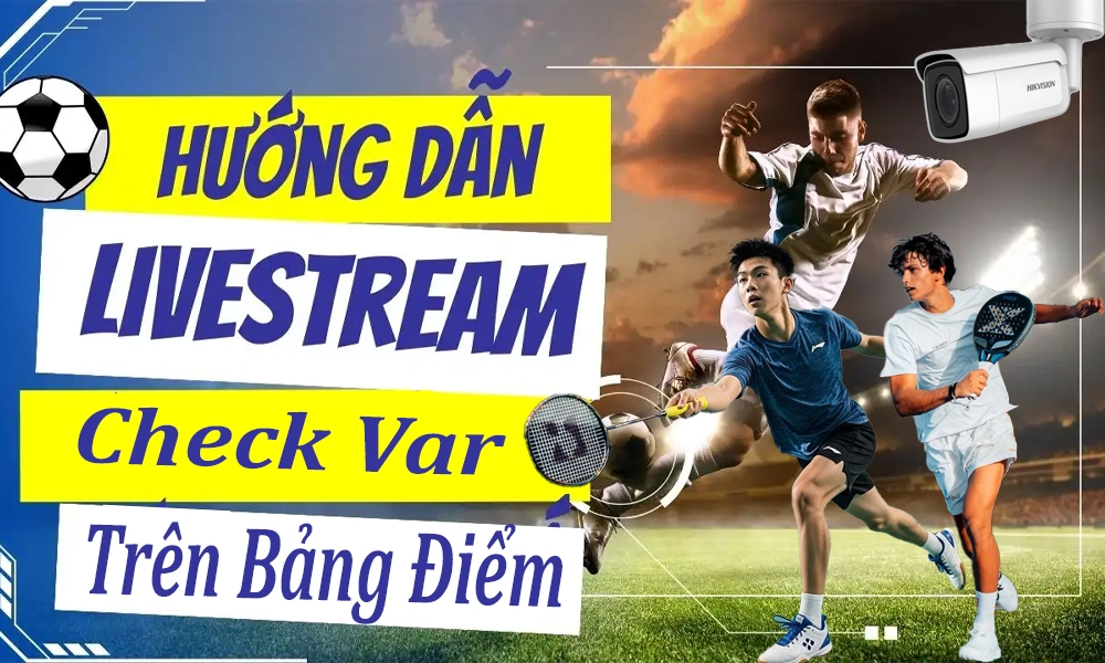 Camera Giám Sát Livestream Trực Tiếp Sự Kiện Thể Thao