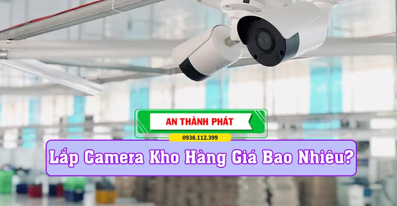 Lắp Đặt Camera Kho Hàng Giá Rẻ