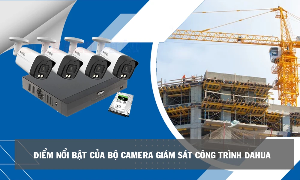 bộ camera giám sát công trình xây dựng, lắp camera công trường, lắp camera công trình xây dựng, giải pháp lắp camera công trường, camera giám sát công trình