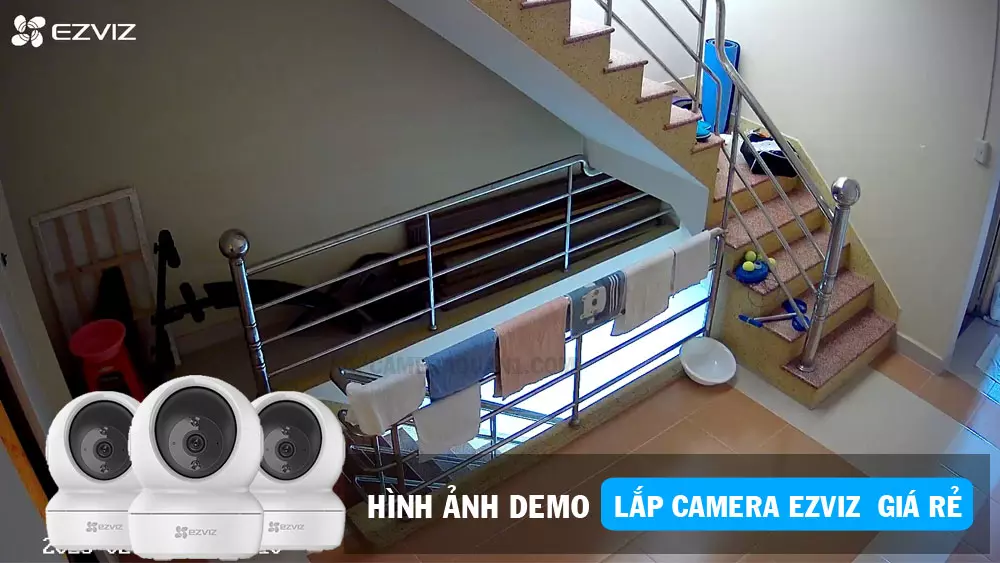 hình ảnh demo lắp camera Ezviz giá rẻ trong nhà