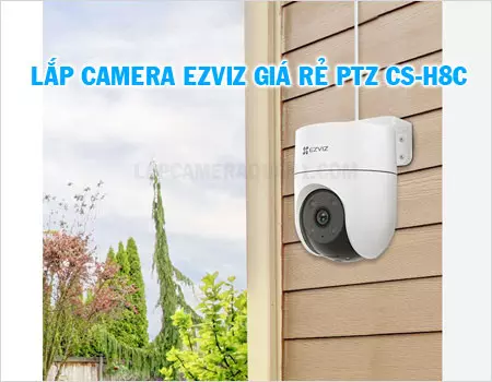 lắp camera Ezviz giá rẻ xoay 360 CS-H8C
