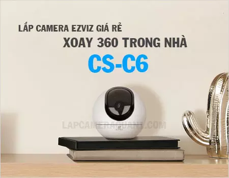 lắp camera Ezviz giá rẻ xoay 360 CS-C6
