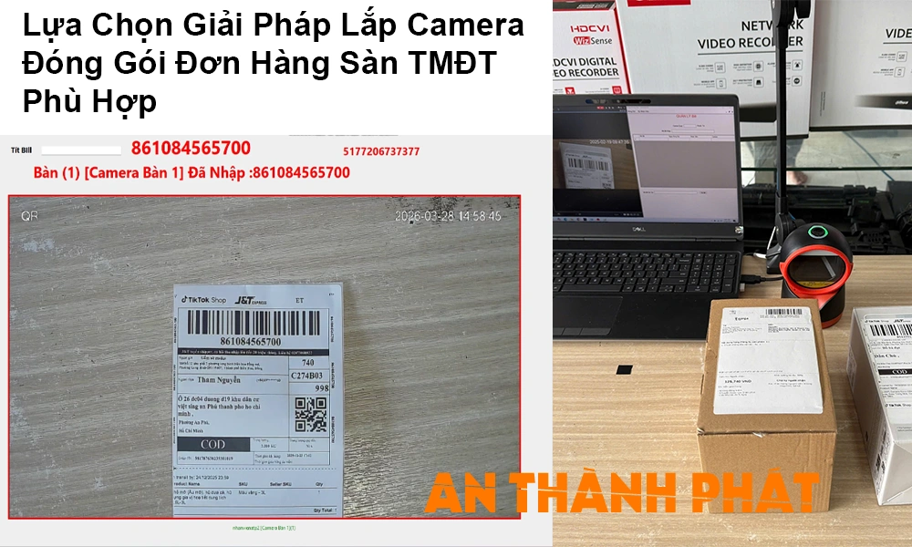 lựa chọn giải pháp lắp camera đóng gói đơn hàng sàn TMĐT phù hợp