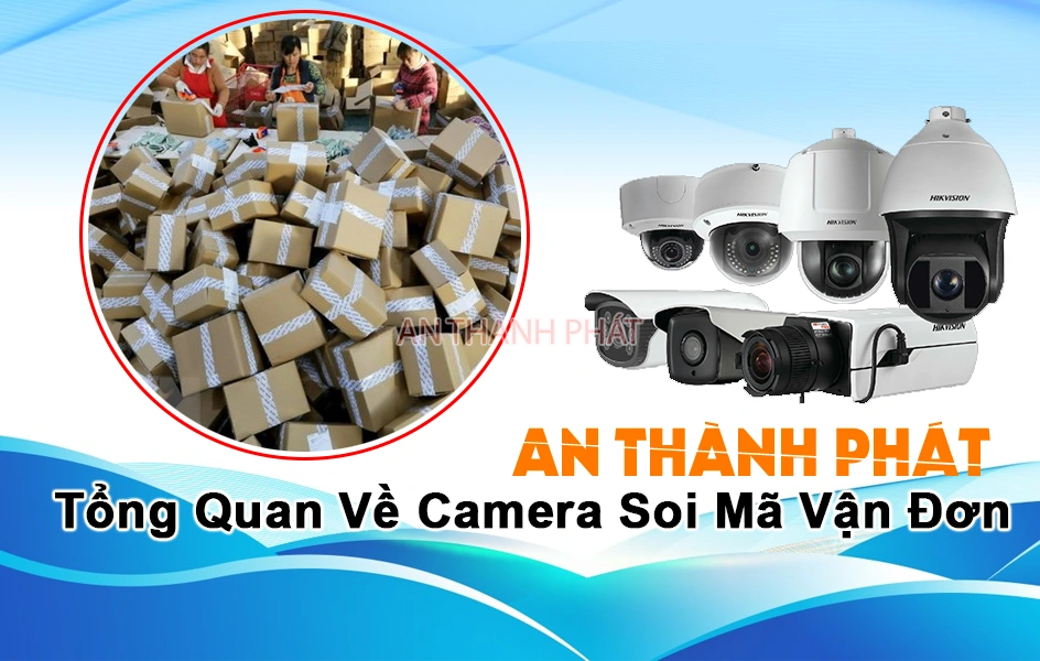 tổng quan về camera soi mã vận đơn