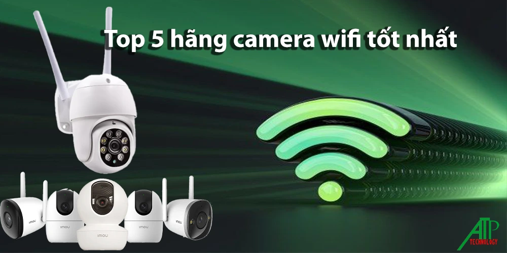 top 5 hãng cmaera wifi tốt nhất